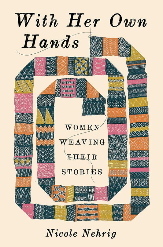 With Her Own Hands: Women Weaving Their Stories cover image