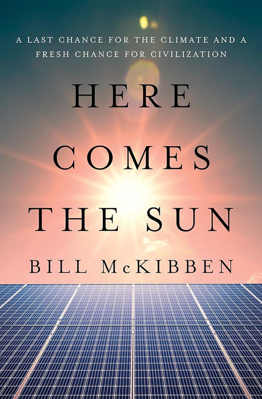 Here Comes the Sun: A Last Chance for the Climate and a Fresh Chance for Civilization cover image