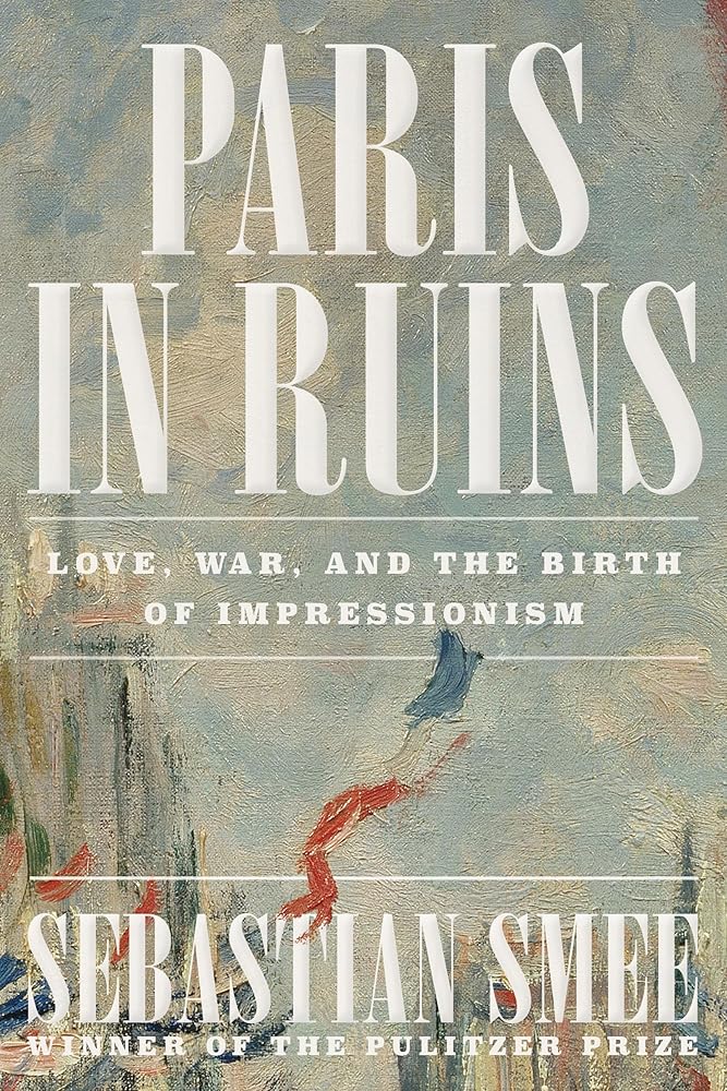 Paris in Ruins: Love, War, and the Birth of Impressionism cover image