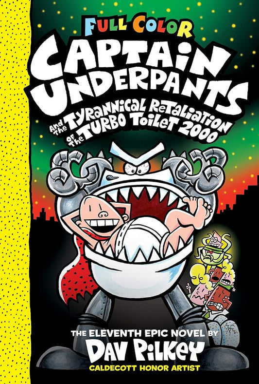 Captain Underpants and the Tyrannical Retaliation of the Turbo Toilet 2000: Color Edition (Captain Underpants #11) (11) cover image