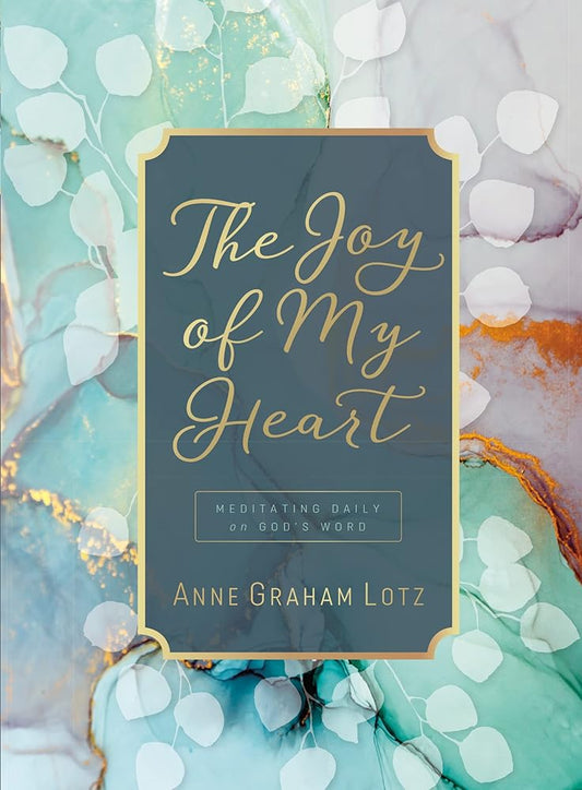 The Joy of My Heart: Meditating Daily on God's Word (A 365-Day Devotional) cover image