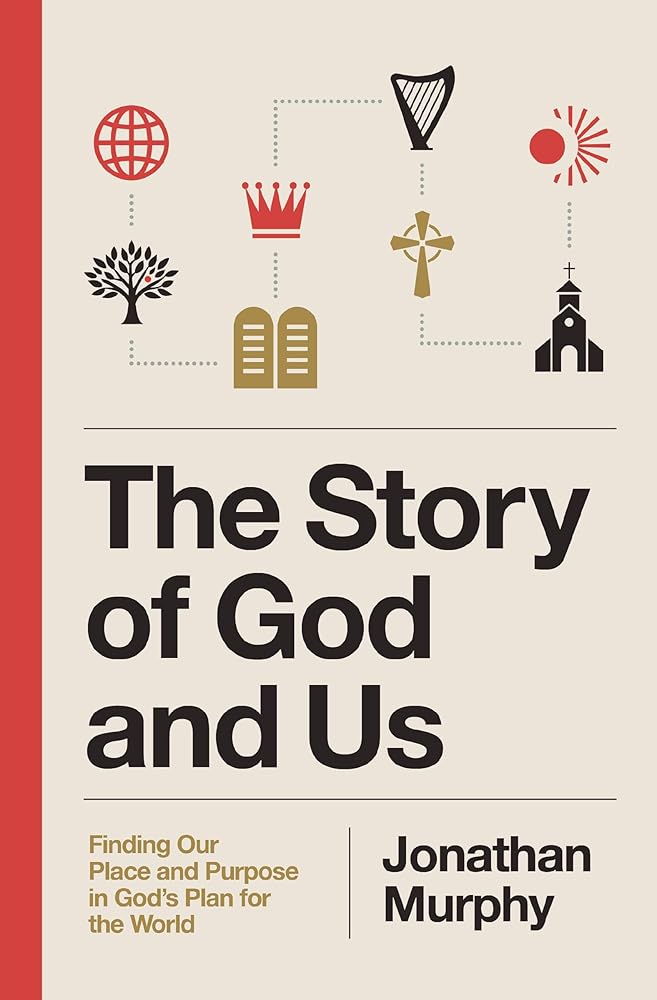 The Story of God and Us: Finding Our Place and Purpose in God's Plan for the World cover image