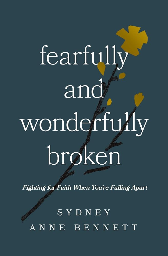 Fearfully and Wonderfully Broken: Fighting for Faith When You're Falling Apart cover image