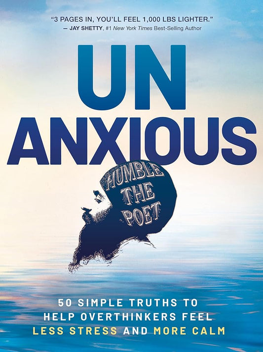 Unanxious: 50 Simple Truths to Help Overthinkers Feel Less Stress and More Calm cover image