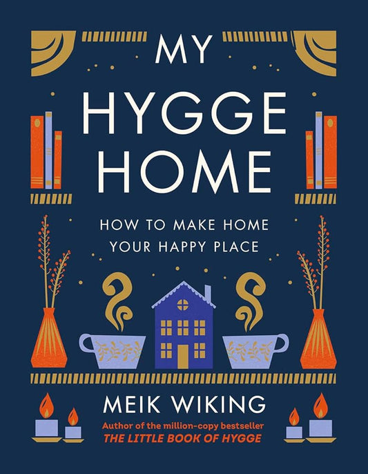My Hygge Home: How to Make Home Your Happy Place cover image