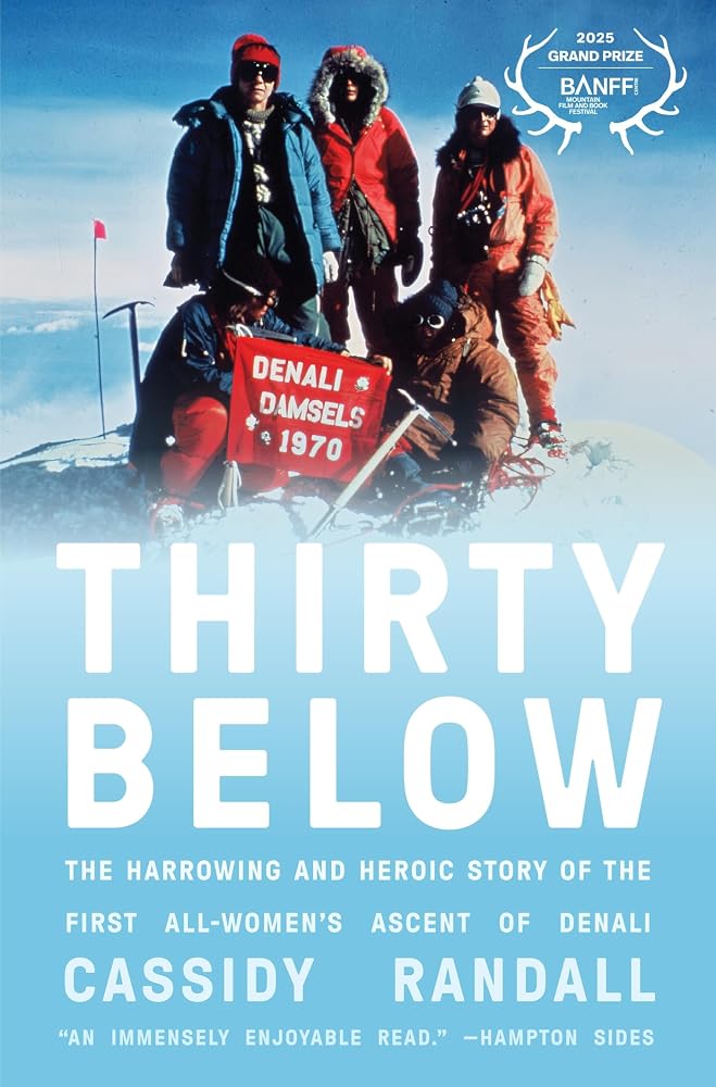 Thirty Below: The Harrowing and Heroic Story of the First All-Women's Ascent of Denali cover image