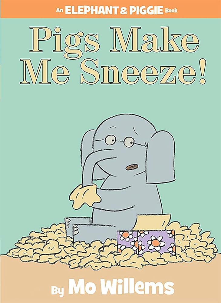 Pigs Make Me Sneeze!-An Elephant and Piggie Book cover image