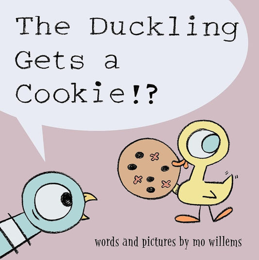 Duckling Gets a Cookie!?, The-Pigeon series (Pigeon, 5) cover image