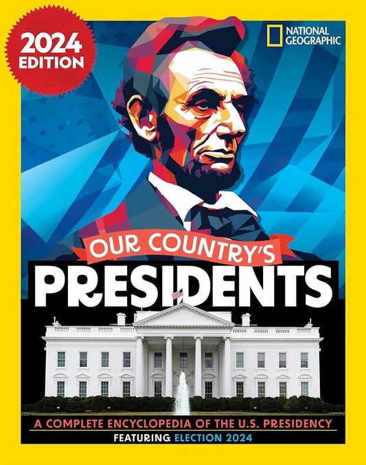 Our Country's Presidents: A Complete Encyclopedia of the U.S. Presidency, 2024 Edition (National Geographic) cover image
