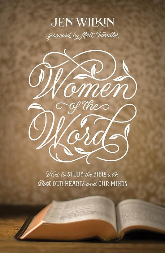 Women of the Word: How to Study the Bible with Both Our Hearts and Our Minds (Second Edition) cover image