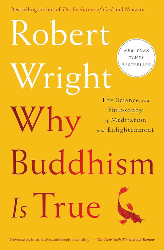 Why Buddhism is True: The Science and Philosophy of Meditation and Enlightenment cover image