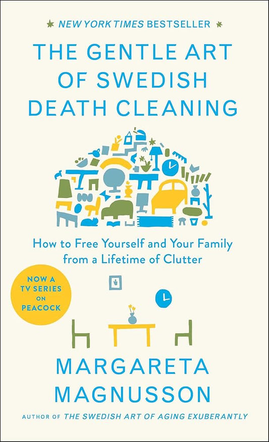 The Gentle Art of Swedish Death Cleaning: How to Free Yourself and Your Family from a Lifetime of Clutter (The Swedish Art of Living & Dying Series) cover image