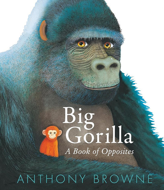 Big Gorilla: A Book of Opposites cover image