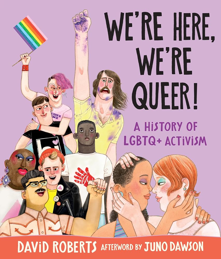 We're Here, We're Queer!: A History of LGBTQ+ Activism cover image