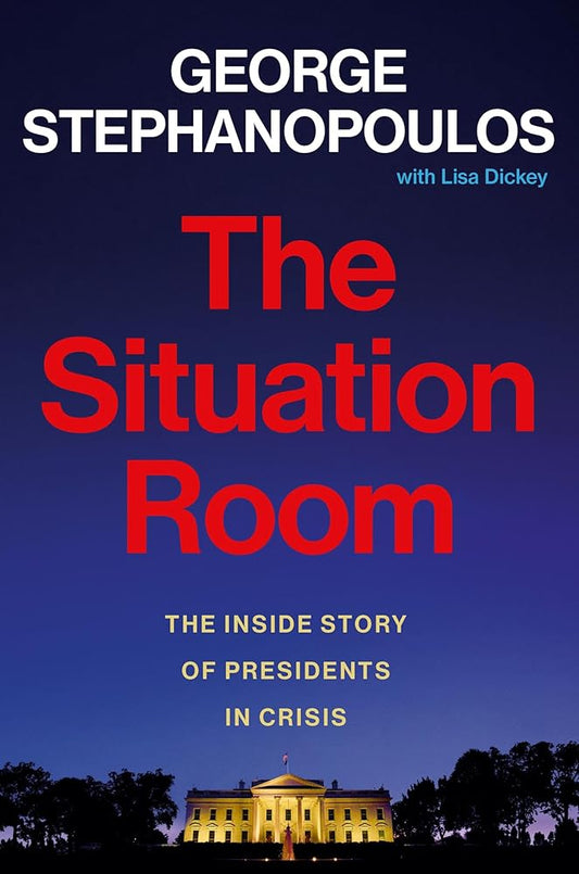 The Situation Room: The Inside Story of Presidents in Crisis cover image