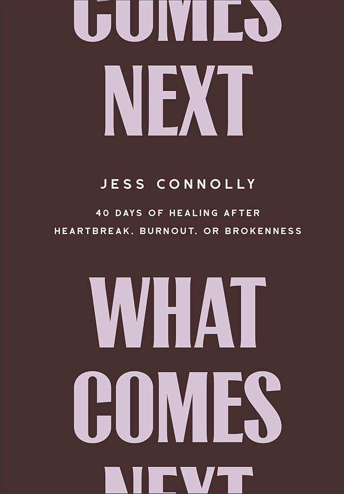 What Comes Next: 40 Days of Healing After Heartbreak, Burnout, or Brokenness cover image