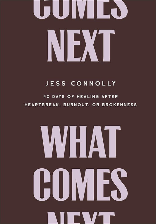 What Comes Next: 40 Days of Healing After Heartbreak, Burnout, or Brokenness cover image
