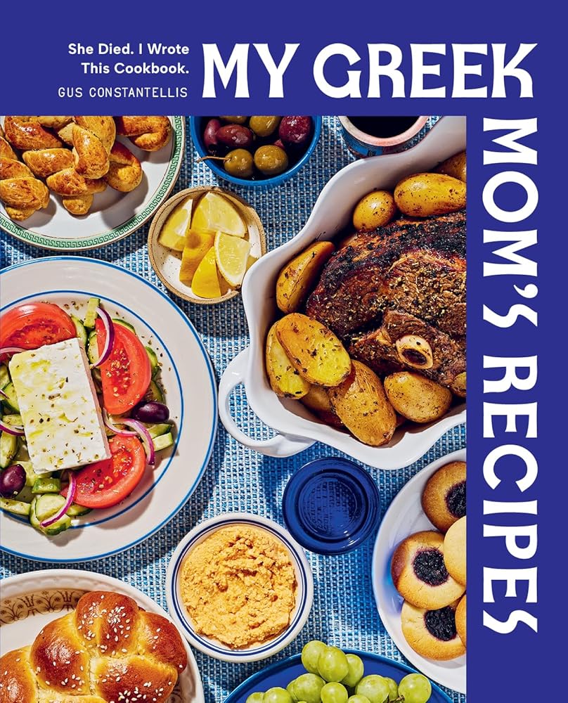 My Greek Mom's Recipes: She Died. I Wrote This Cookbook. cover image