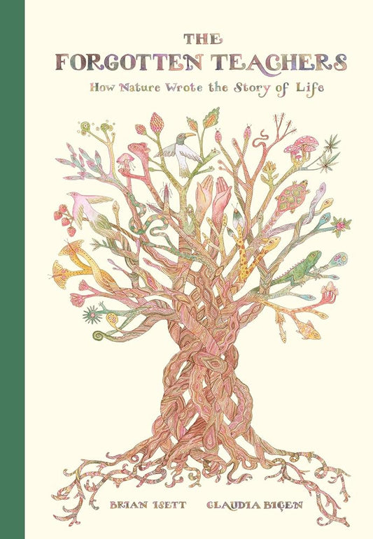 The Forgotten Teachers: How Nature Wrote the Story of Life cover image