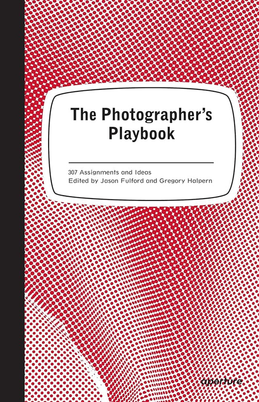 The Photographer's Playbook: 307 Assignments and Ideas cover image