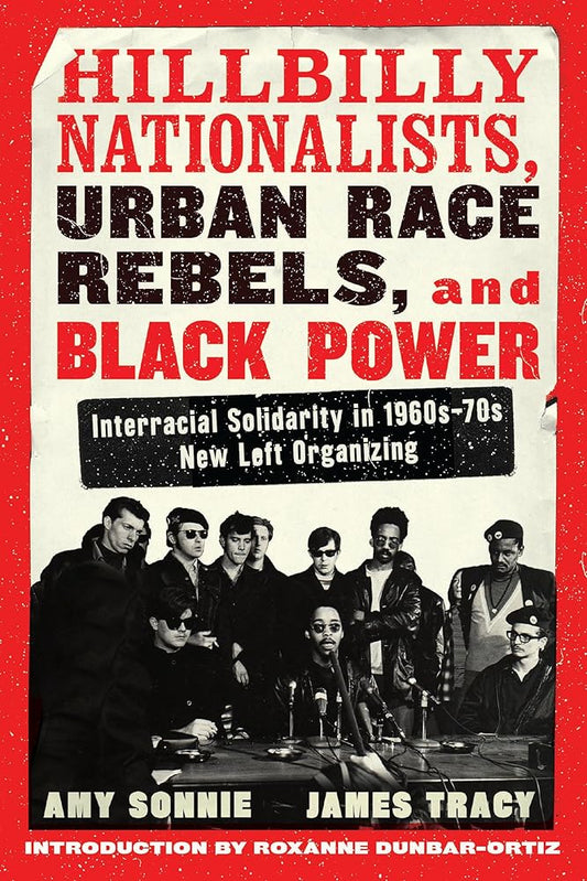Hillbilly Nationalists, Urban Race Rebels, and Black Power - Updated and Revised: Interracial Solidarity in 1960s-70s New Left Organizing cover image