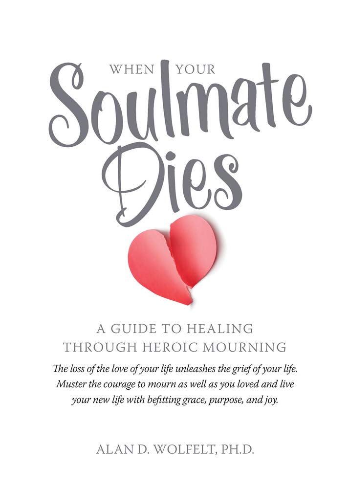 When Your Soulmate Dies: A Guide to Healing Through Heroic Mourning cover image