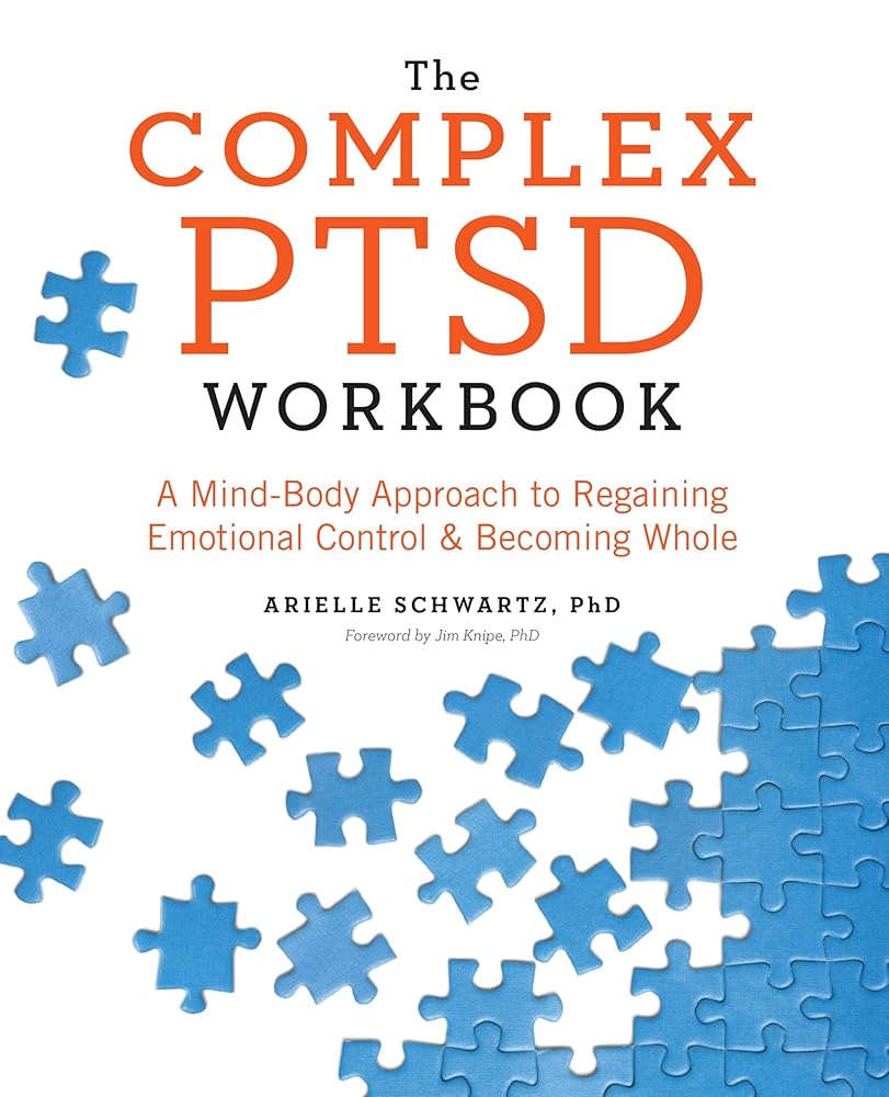 The Complex PTSD Workbook: A Mind-Body Approach to Regaining Emotional Control and Becoming Whole (Healing Complex PTSD) cover image