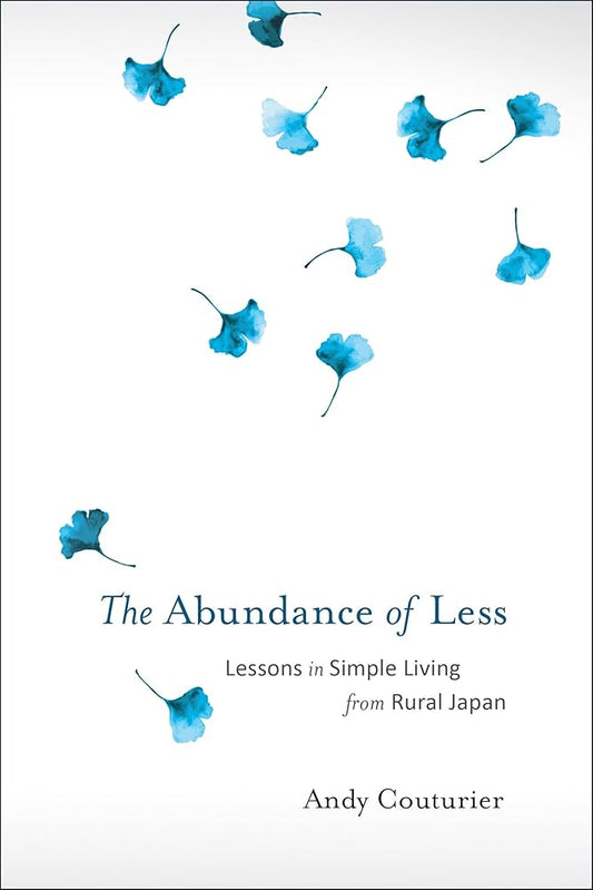The Abundance of Less: Lessons in Simple Living from Rural Japan cover image