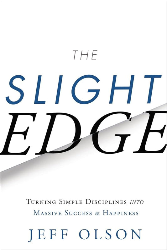 The Slight Edge: Turning Simple Disciplines into Massive Success and Happiness cover image