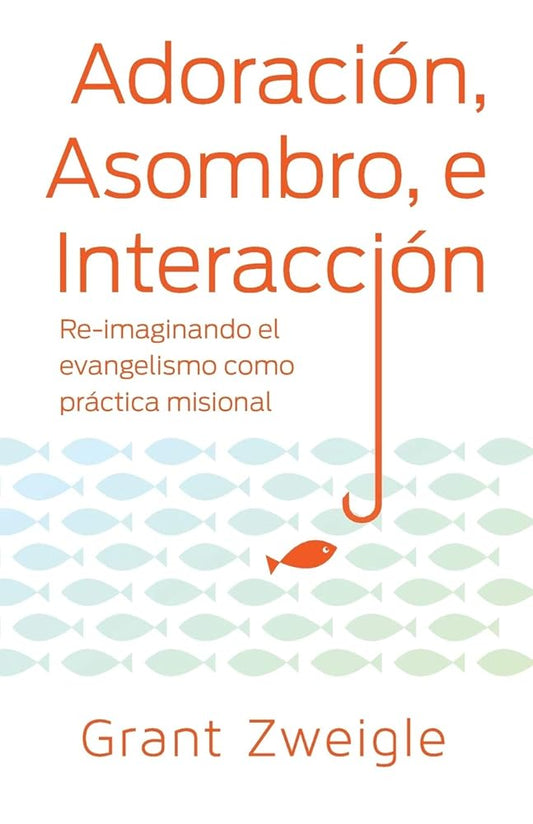 Adoración, Maravilla y Camino: Re-imaginando el evangelismo como práctica misional (Spanish Edition) cover image
