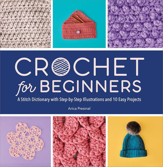 Crochet for Beginners: A Stitch Dictionary with Step-by-Step Illustrations and 10 Easy Projects cover image