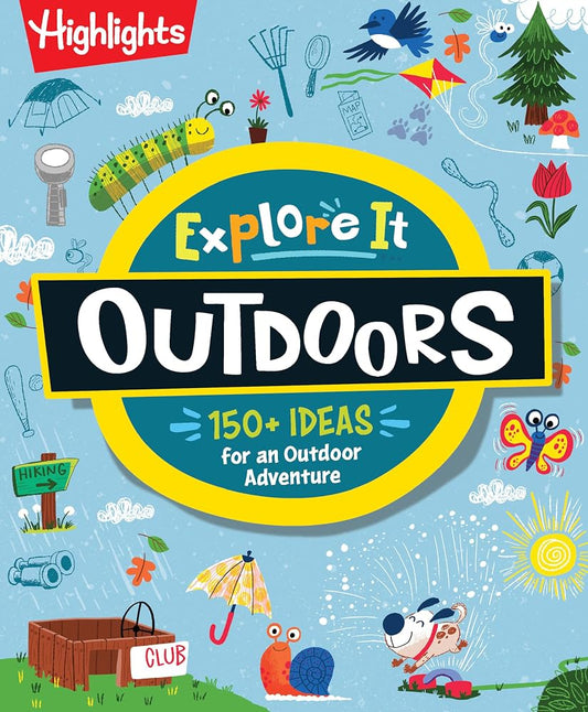 Explore It! Outdoors: Outdoor Activity Book for Kids with Over 175 Backyard Games, Nature Crafts and Outside Activities, Screen-Free Fun for Kids Ages 6 and Up (Fun Stuff for Kids to Do) cover image