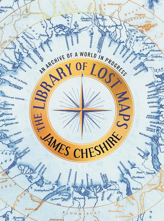 The Library of Lost Maps: An Archive of a World in Progress cover image