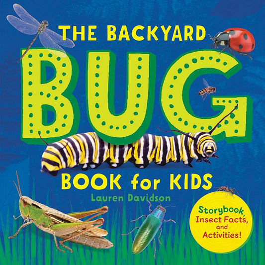 The Backyard Bug Book for Kids: Storybook, Insect Facts, and Activities (Let's Learn About Bugs and Animals) cover image