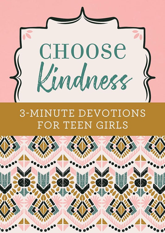 Choose Kindness: 3-Minute Devotions for Teen Girls cover image