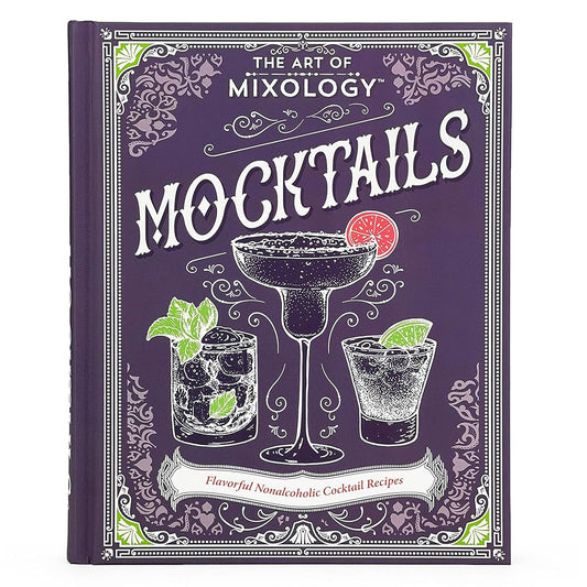 The Art of Mixology Mocktails - a Non-Alcoholic, Zero Proof Recipe Book for Every Occasion cover image