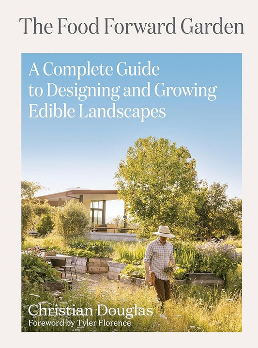 The Food Forward Garden: A Complete Guide to Designing and Growing Edible Landscapes cover image