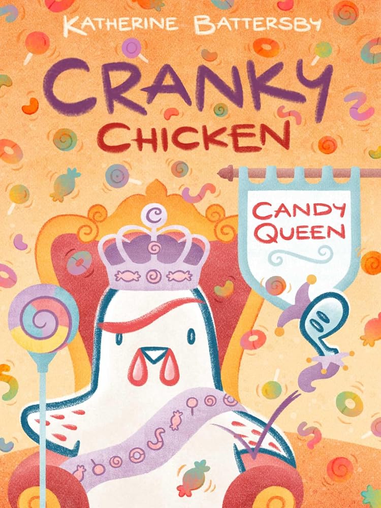 Candy Queen: A Cranky Chicken Book 5 cover image