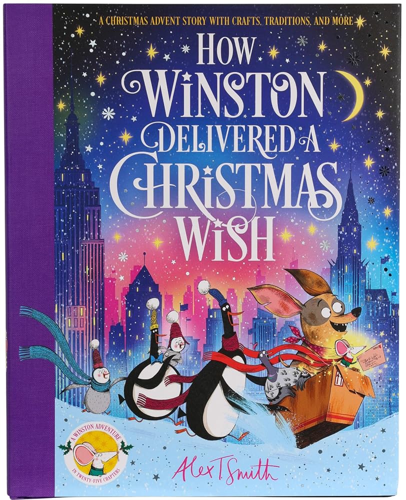 How Winston Delivered a Christmas Wish: A Christmas Advent Story with Crafts, Traditions, and More (Alex T. Smith Advent Books) cover image