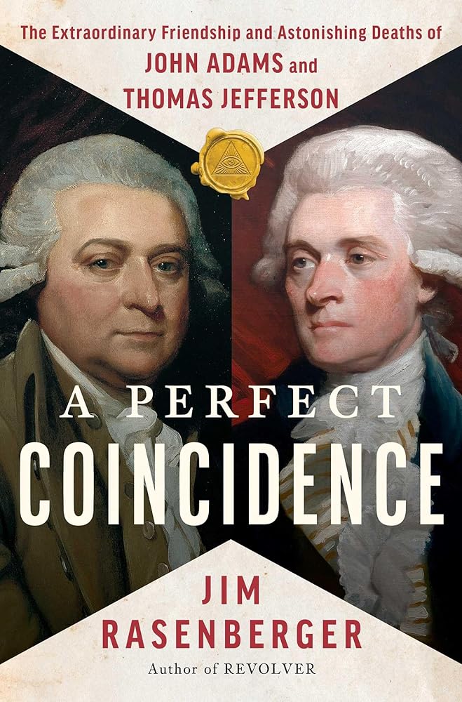 A Perfect Coincidence: The Extraordinary Friendship and Astonishing Deaths of John Adams and Thomas Jefferson cover image