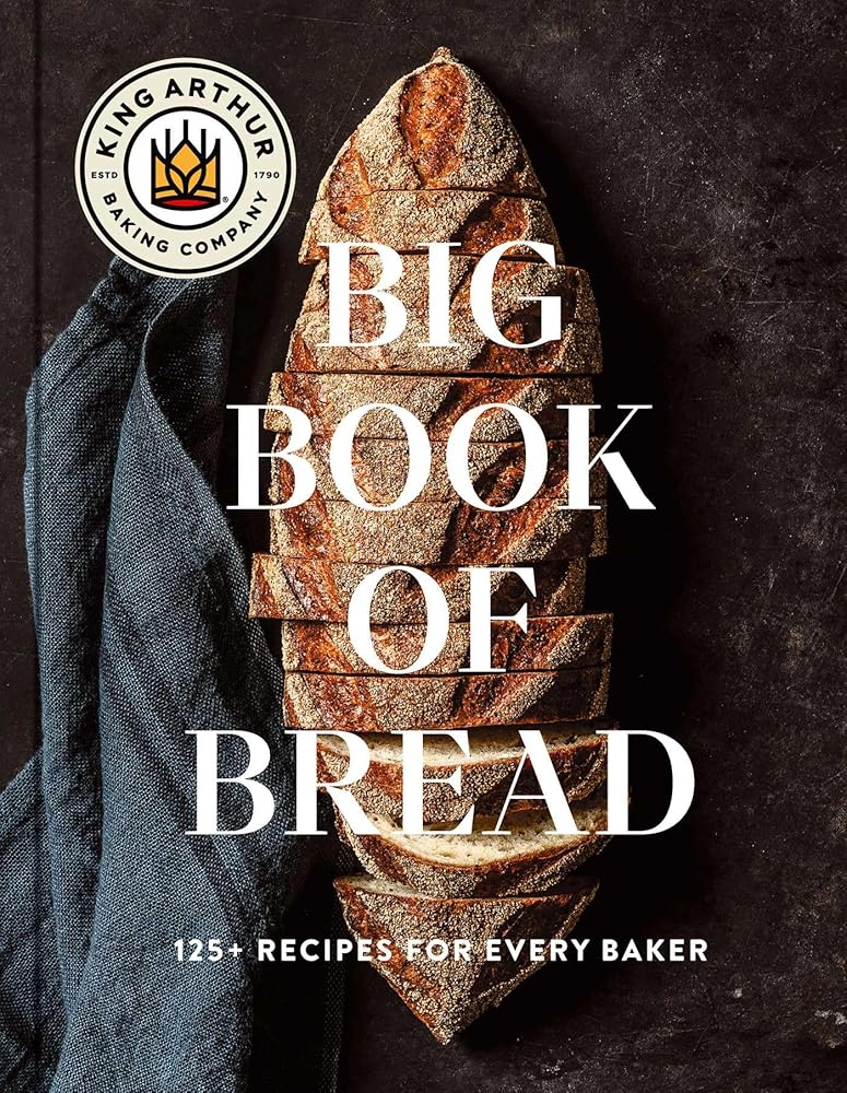 The King Arthur Baking Company Big Book of Bread: 125+ Recipes for Every Baker (A Cookbook) cover image
