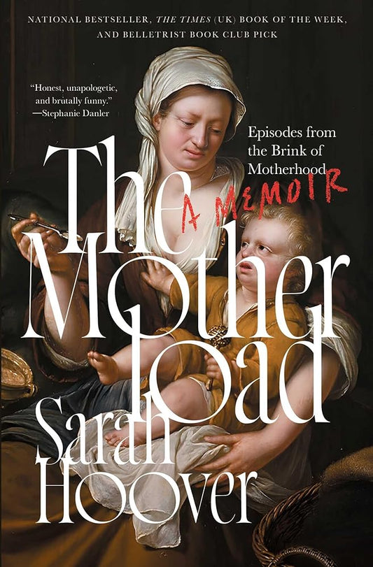 The Motherload: Episodes from the Brink of Motherhood cover image