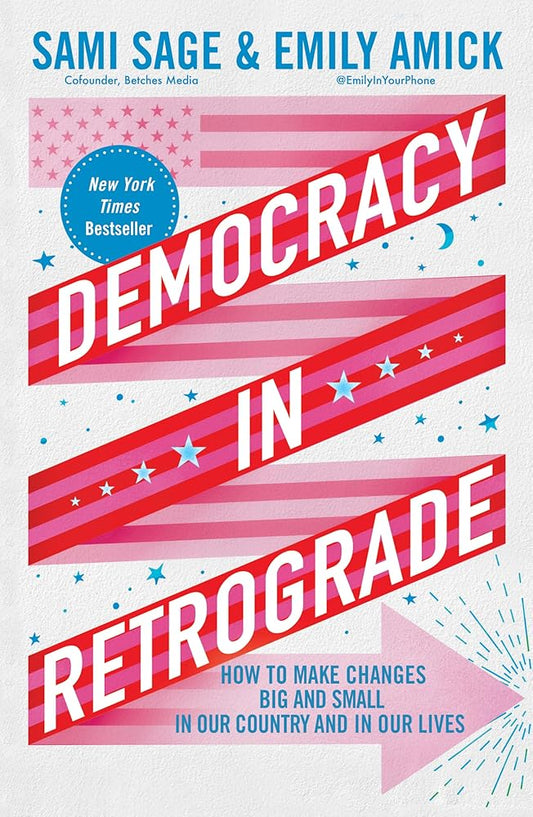 Democracy in Retrograde: How to Make Changes Big and Small in Our Country and in Our Lives cover image
