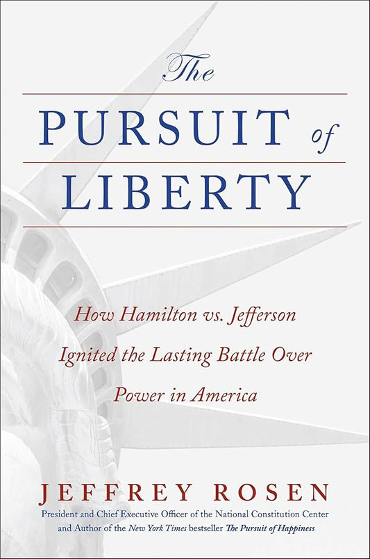 The Pursuit of Liberty: How Hamilton vs. Jefferson Ignited the Lasting Battle Over Power in America cover image