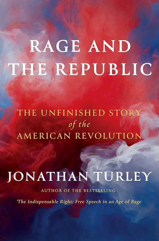 Rage and the Republic: The Unfinished Story of the American Revolution cover image