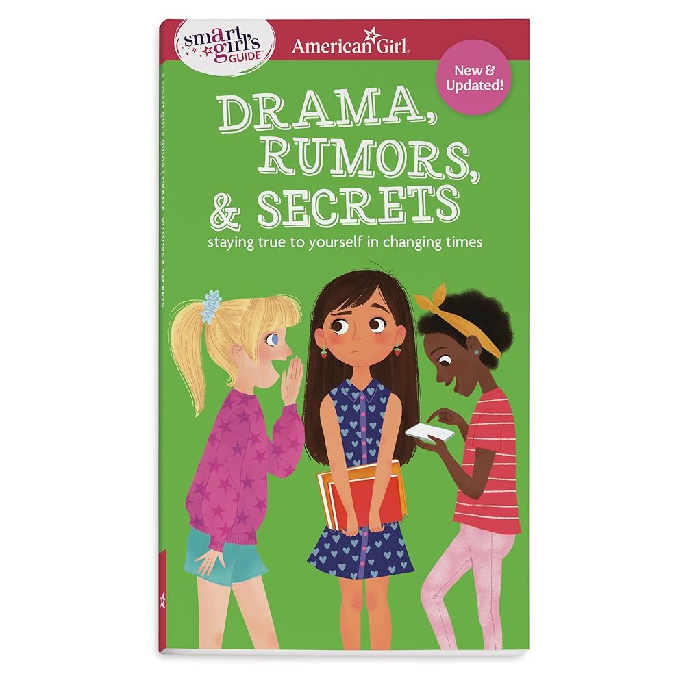Smart Girl's Guide to Drama, Rumors and Secrets: Staying True to Yourself in Changing Times (American Girl® Wellbeing) cover image