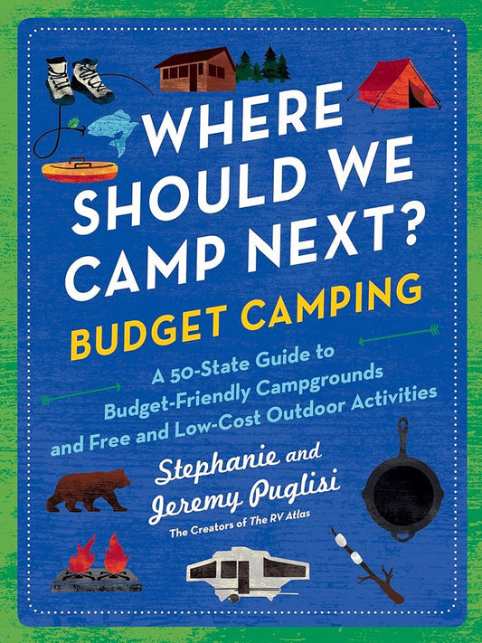 Where Should We Camp Next?: Budget Camping: A 50-State Guide to Budget-Friendly Campgrounds and Free and Low-Cost Outdoor Activities cover image