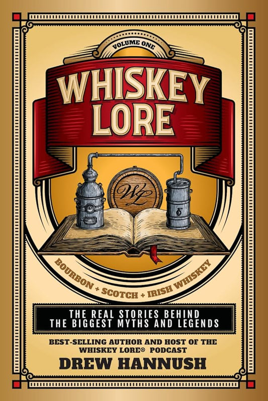 Whiskey Lore: Volume One: Bourbon, Scotch, Irish Whiskey: The Real Stories Behind the Biggest Myths and Legends cover image