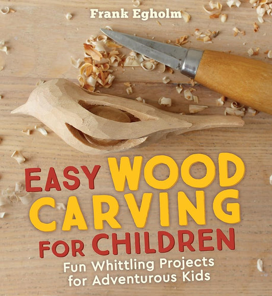 Easy Wood Carving for Children: Fun Whittling Projects for Adventurous Kids cover image