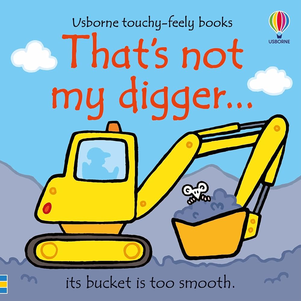 That's not my digger...: An Interactive, Sensory Touchy-Feely Book Featuring Vehicles with Tactile Patches for Babies and Toddlers (THAT'S NOT MY�) cover image